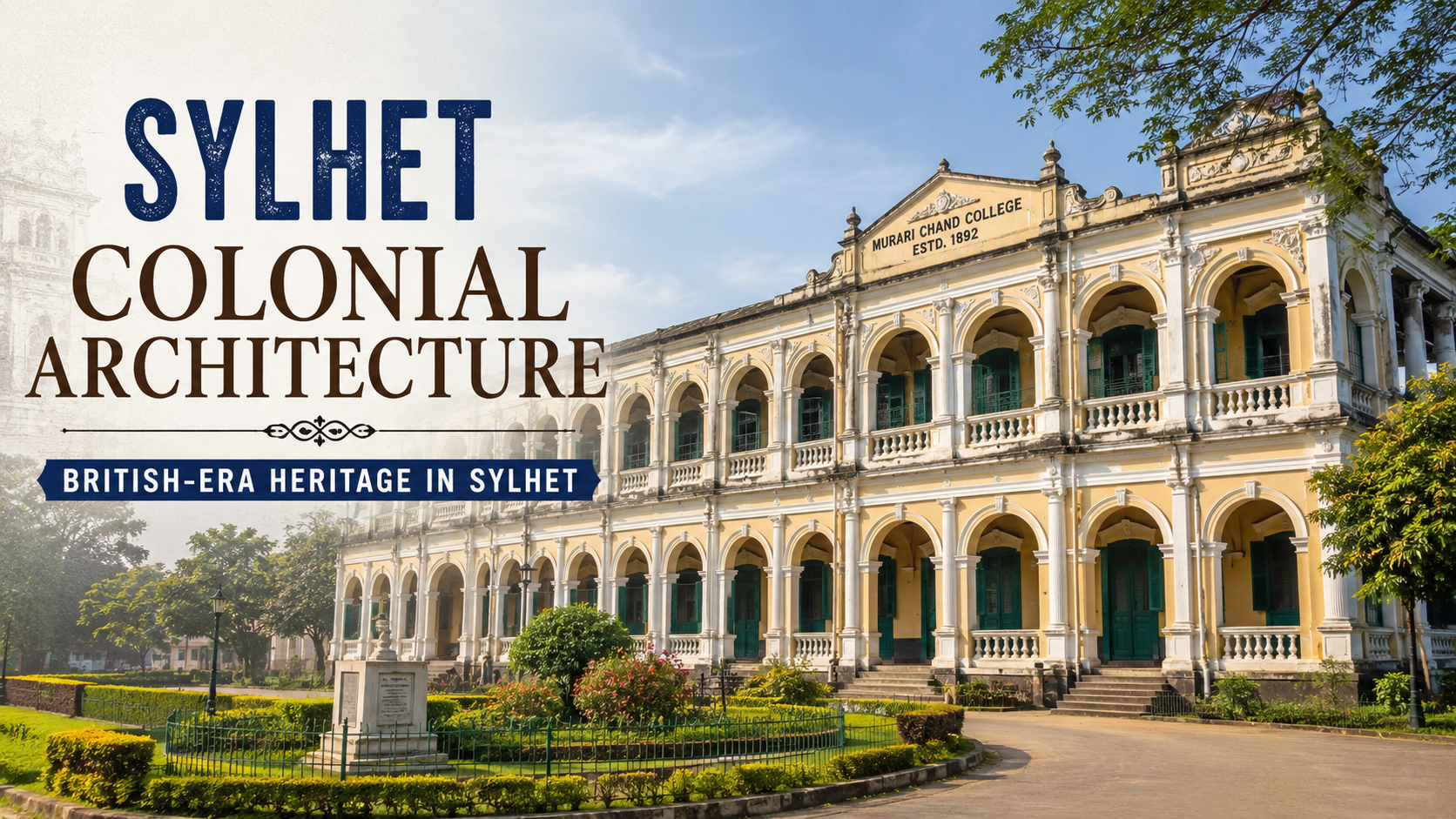 Sylhet Colonial Architecture and British-Era Heritage Buildings in Sylhet